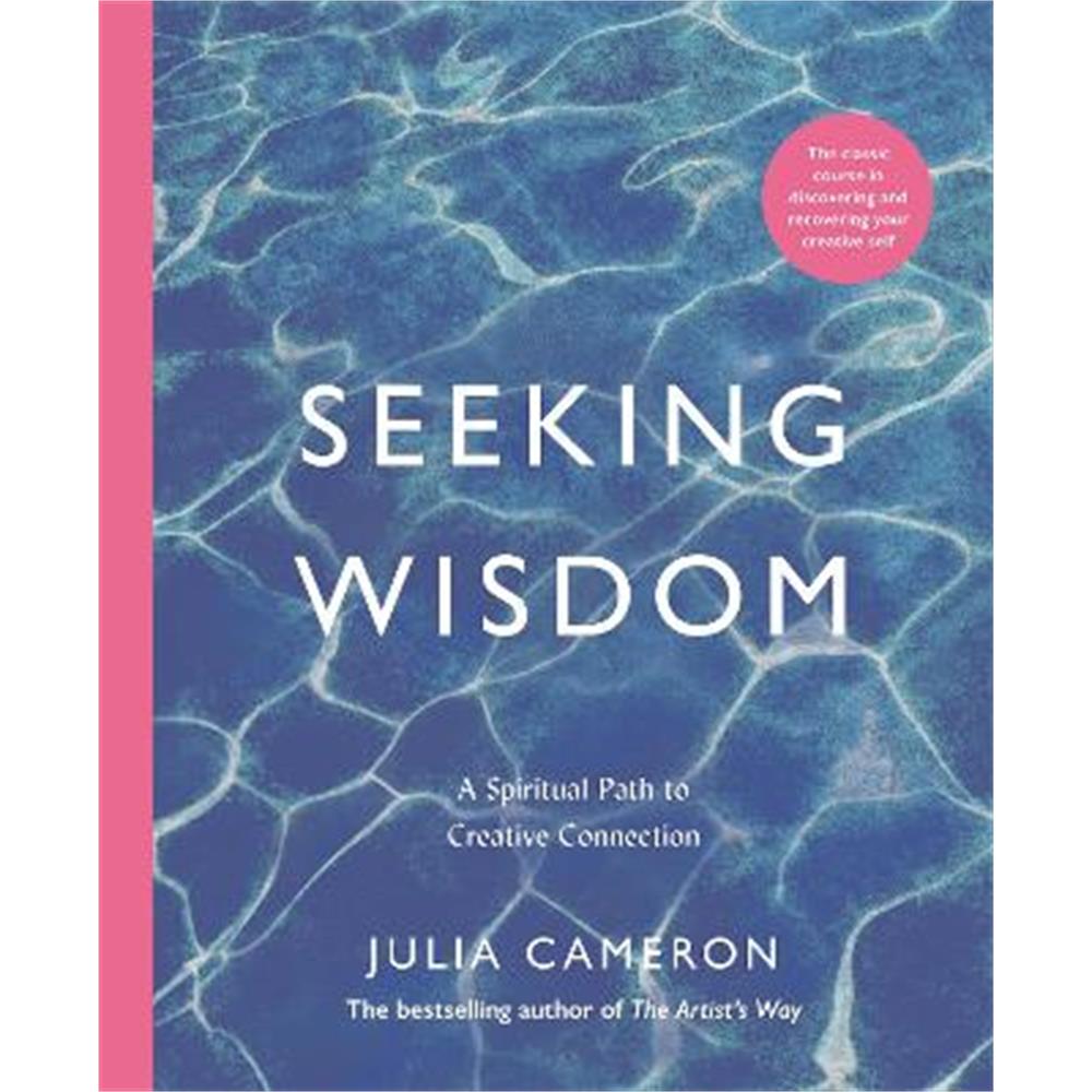 Seeking Wisdom: A Spiritual Path to Creative Connection (Paperback) - Julia Cameron